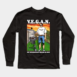 VEGAN Very Enthusiastically Grilling All Night Long Sleeve T-Shirt